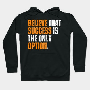 believe that success is the only option Hoodie